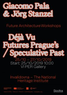 Giacomo Pala & Jörg Stanzel: Déjà Vu Futures Prague’s / Speculative Past (workshop)