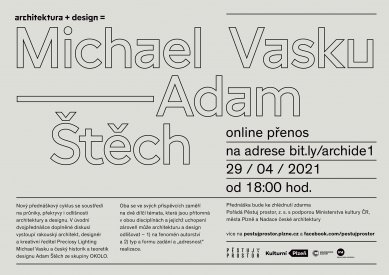Michael Vasku - Adam Štěch - přednáškový cyklus o architektuře a designu