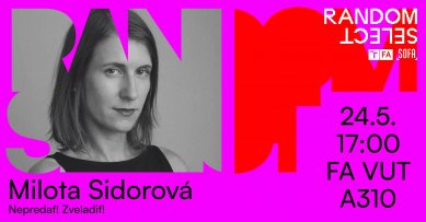 Random Select: Milota Sidorová - přednáška na FA VUT