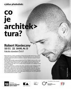 Co je architektura? přednáška Roberta Koniezcneho na FSv ČVUT