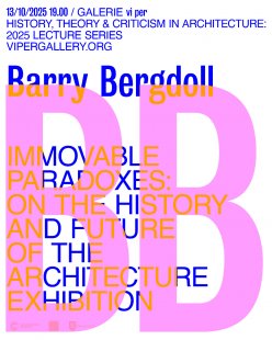 Barry Bergdoll: Immovable Paradoxes - přednáška v Galerii VI PER