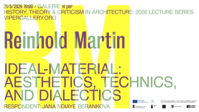 Reinhold Martin: Ideal-Material - přednášky v Galerii VI PER
