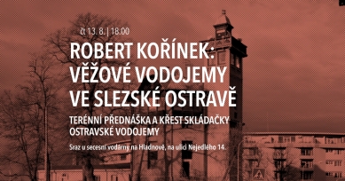 Robert Kořínek: Věžové vodojemy ve Slezské Ostravě