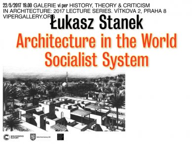 Łukasz Stanek: Architecture in the World Socialist System