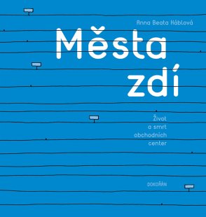 Recenze knihy Města zdí / Život a smrt obchodních center