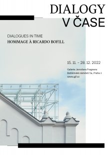 Dialogy v čase / Hommage à Ricardo Bofill - výstava v GJF