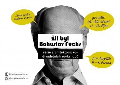 Žil byl Bohuslav Fuchs - série architektonicko-divadelních workshopů